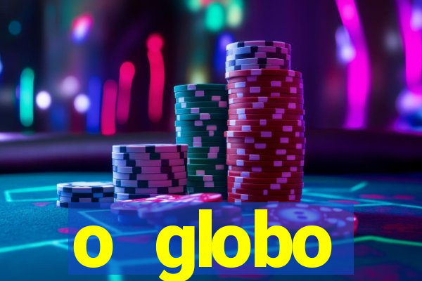 o globo absolutamente tudo sobre